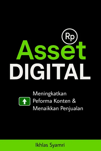 E-book: Asset Digital — Meningkatkan Performa Konten & Menaikkan Penjualan — Ikhlas Syamri